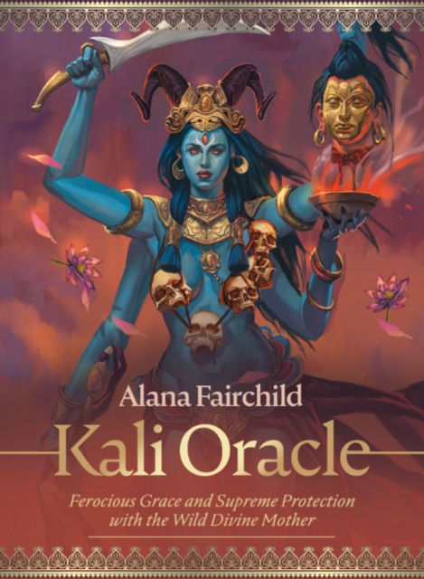 Kali Oracle : Ferocious Grace and Supreme Protection with the Wild Divine Mother, Mixed media product Book