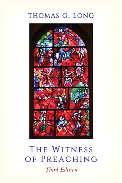 The Witness of Preaching, Third Edition, Paperback / softback Book