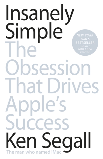 Insanely Simple : The Obsession That Drives Apple's Success, EPUB eBook