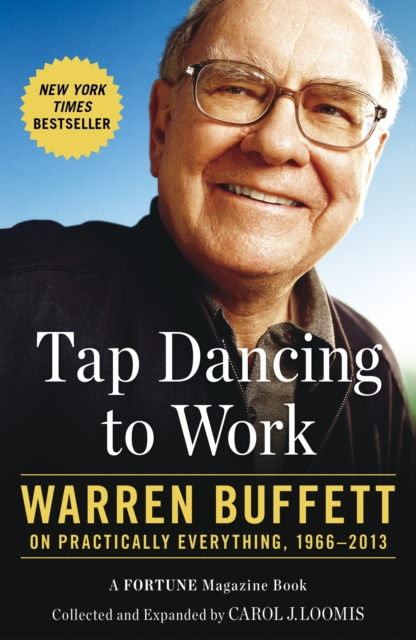 Tap Dancing to Work : Warren Buffett on Practically Everything, 1966-2013, EPUB eBook