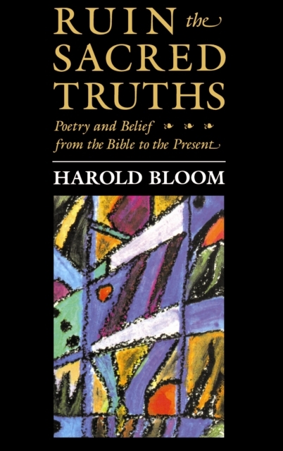 Ruin the Sacred Truths : Poetry and Belief from the Bible to the Present, PDF eBook