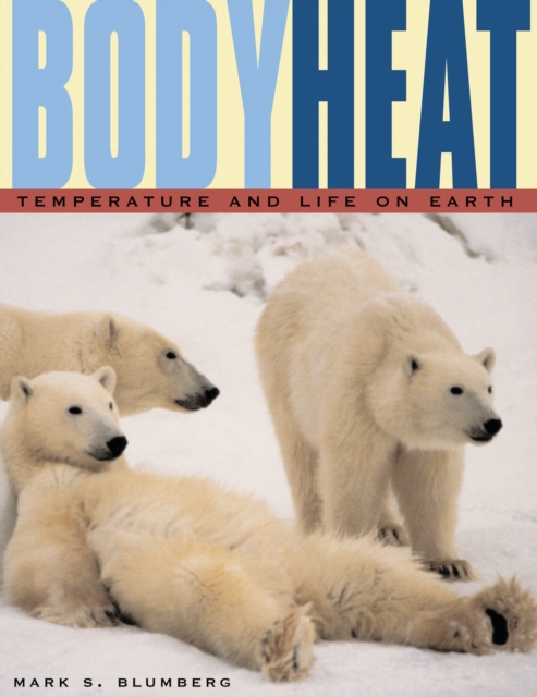 Body Heat : Temperature and Life on Earth, PDF eBook