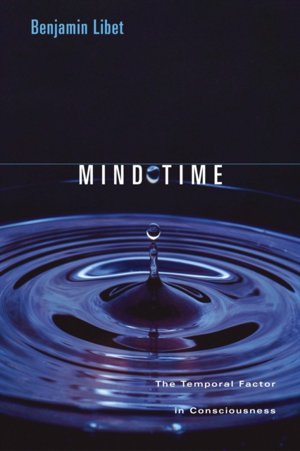 Mind Time : The Temporal Factor in Consciousness, EPUB eBook