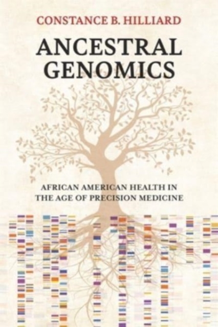 Ancestral Genomics : African American Health in the Age of Precision Medicine, Hardback Book