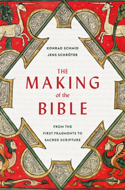 The Making of the Bible : From the First Fragments to Sacred Scripture, EPUB eBook