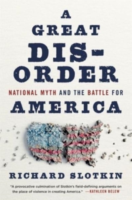 A Great Disorder : National Myth and the Battle for America, Hardback Book