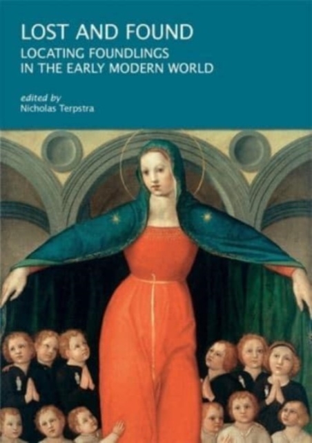 Lost and Found : Locating Foundlings in the Early Modern World, Paperback / softback Book
