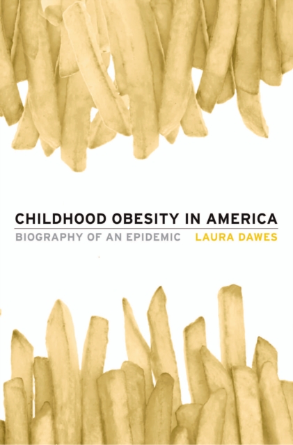 Childhood Obesity in America : Biography of an Epidemic, EPUB eBook