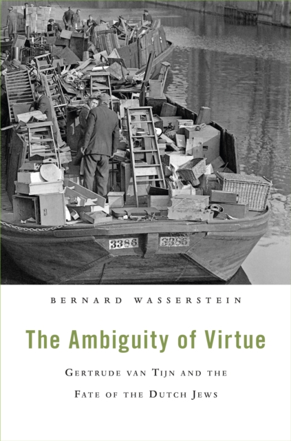 The Ambiguity of Virtue : Gertrude van Tijn and the Fate of the Dutch Jews, EPUB eBook