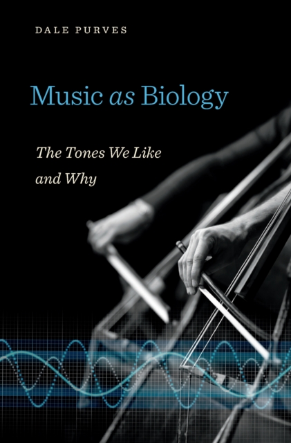 Music as Biology : The Tones We Like and Why, EPUB eBook