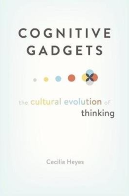 Cognitive Gadgets : The Cultural Evolution of Thinking, Hardback Book