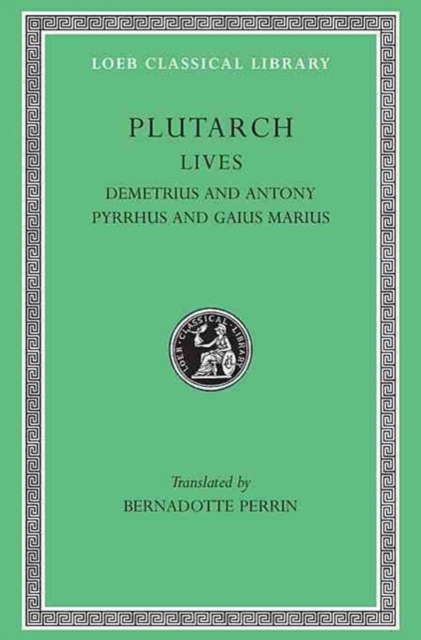 Lives, Volume IX : Demetrius and Antony. Pyrrhus and Gaius Marius, Hardback Book