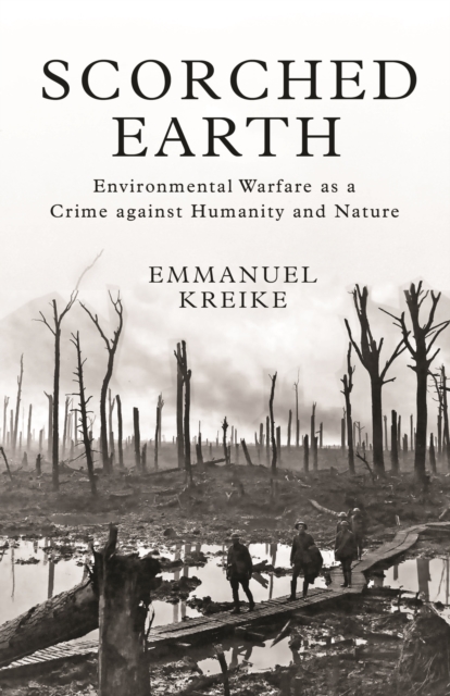 Scorched Earth : Environmental Warfare as a Crime against Humanity and Nature, Hardback Book