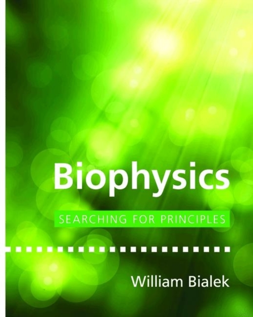 Biophysics : Searching for Principles, Hardback Book