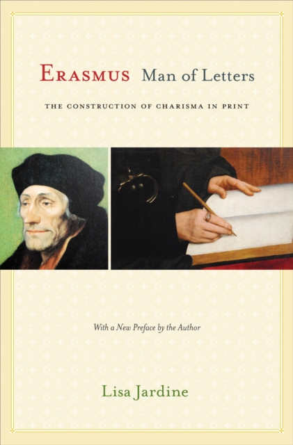 Erasmus, Man of Letters : The Construction of Charisma in Print - Updated Edition, Paperback / softback Book