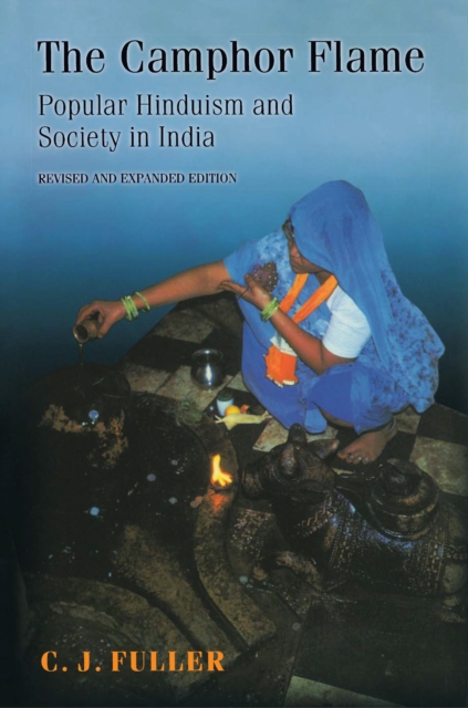 The Camphor Flame : Popular Hinduism and Society in India - Revised and Expanded Edition, PDF eBook
