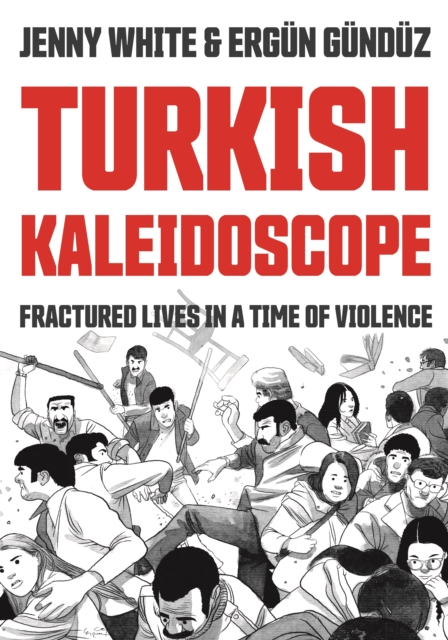 Turkish Kaleidoscope : Fractured Lives in a Time of Violence, Paperback / softback Book
