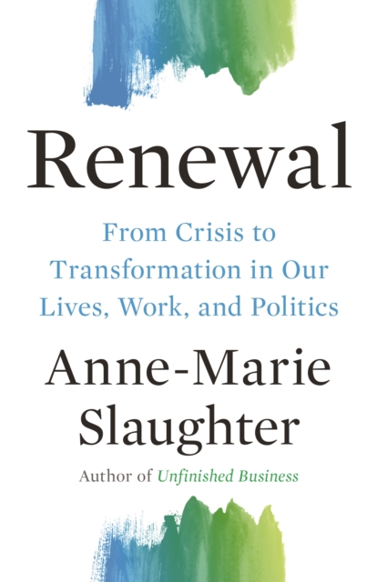 Renewal : From Crisis to Transformation in Our Lives, Work, and Politics, Hardback Book
