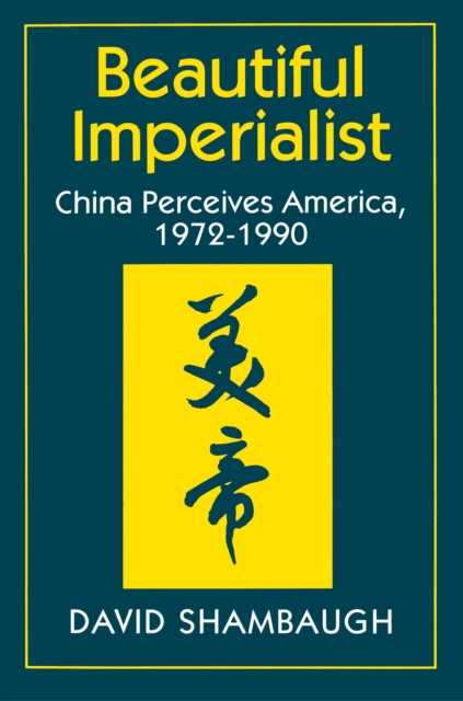 Beautiful Imperialist : China Perceives America, 1972-1990, EPUB eBook