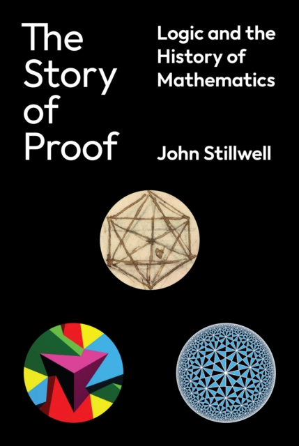 The Story of Proof : Logic and the History of Mathematics, Hardback Book