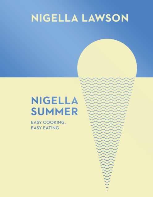 Nigella Summer : Easy Cooking, Easy Eating (Nigella Collection), Hardback Book