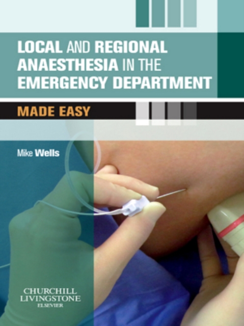 Local and Regional Anaesthesia in the Emergency Department Made Easy E-Book : Local and Regional Anaesthesia in the Emergency Department Made Easy E-Book, EPUB eBook