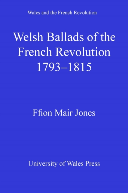 Welsh Ballads of the French Revolution : 1793-1815, PDF eBook