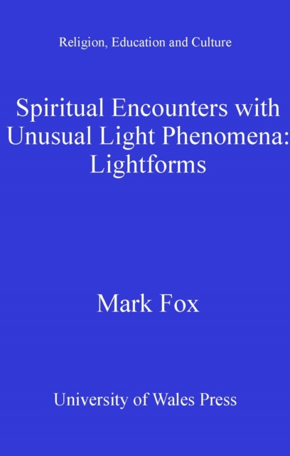 Spiritual Encounters with Unusual Light Phenomena : Lightforms, EPUB eBook