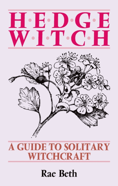 Hedge Witch : A Guide to Solitary Witchcraft, Paperback / softback Book