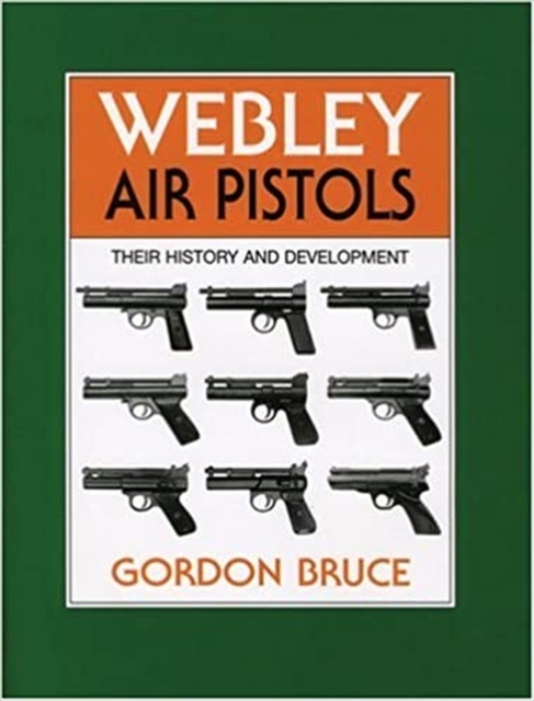 Webley Air Pistols : Their History and Development, Hardback Book