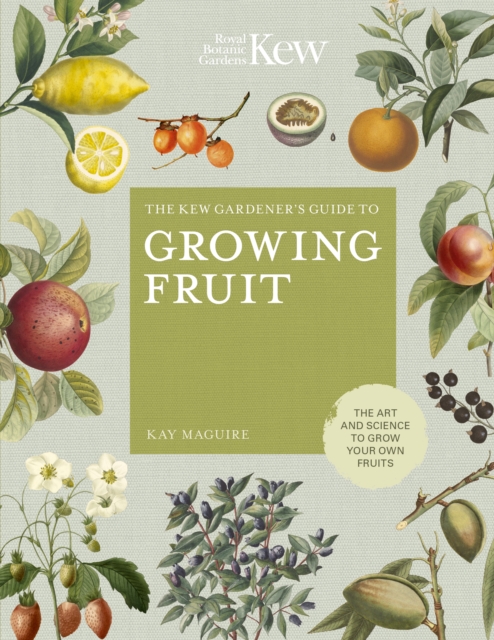 The Kew Gardener's Guide to Growing Fruit : The art and science to grow your own fruit, EPUB eBook