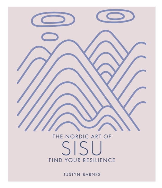 The Nordic Art of Sisu : Find Your Resilience, EPUB eBook