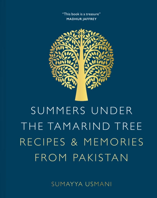 Summers Under the Tamarind Tree : Recipes & Memories from Pakistan, Hardback Book