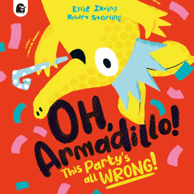 Oh, Armadillo! : This Party's All Wrong!, Paperback / softback Book