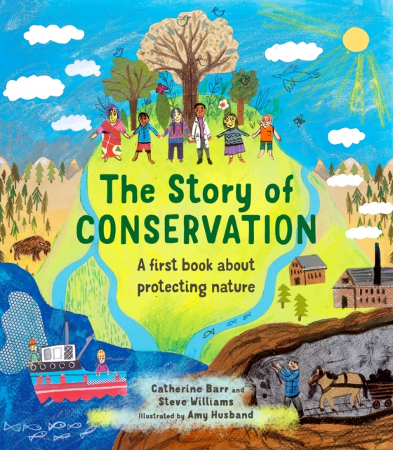 The Story of Conservation : A first book about protecting nature, Hardback Book