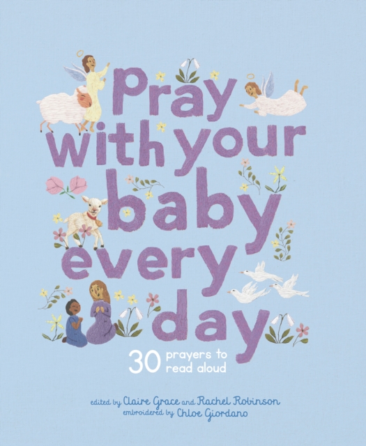 Pray With Your Baby Every Day : 30 prayers to read aloud, Hardback Book