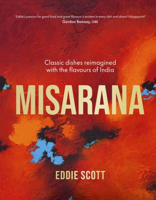 Misarana : Classic dishes reimagined with the flavours of India, Hardback Book