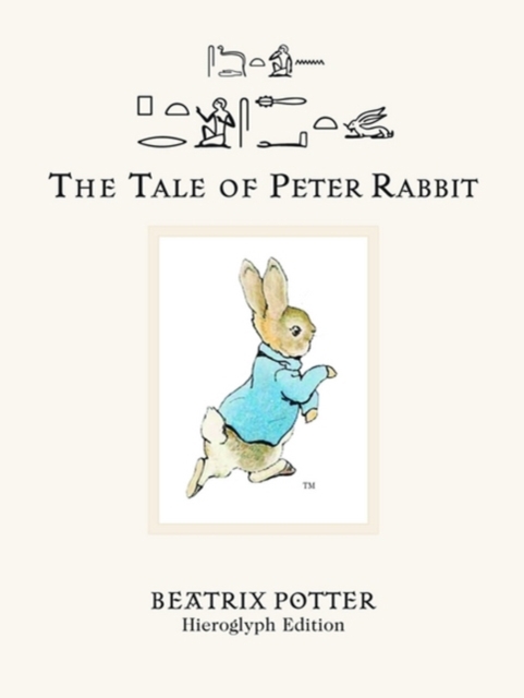 The Tale of Peter Rabbit : Hieroglyph Edition, Hardback Book