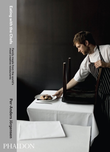 Eating with the Chefs : Family meals from the world's most creative restaurants, Hardback Book