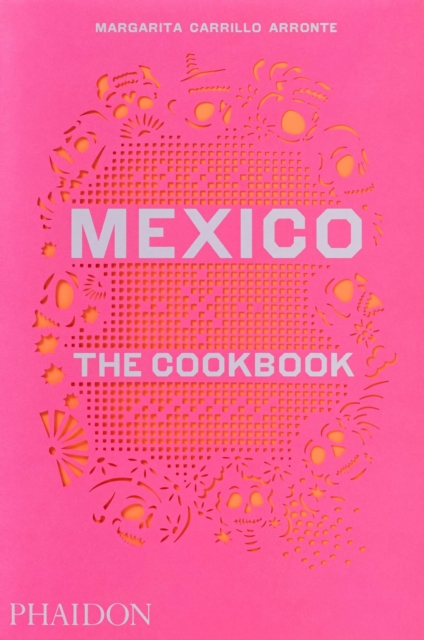 Mexico : The Cookbook, Hardback Book