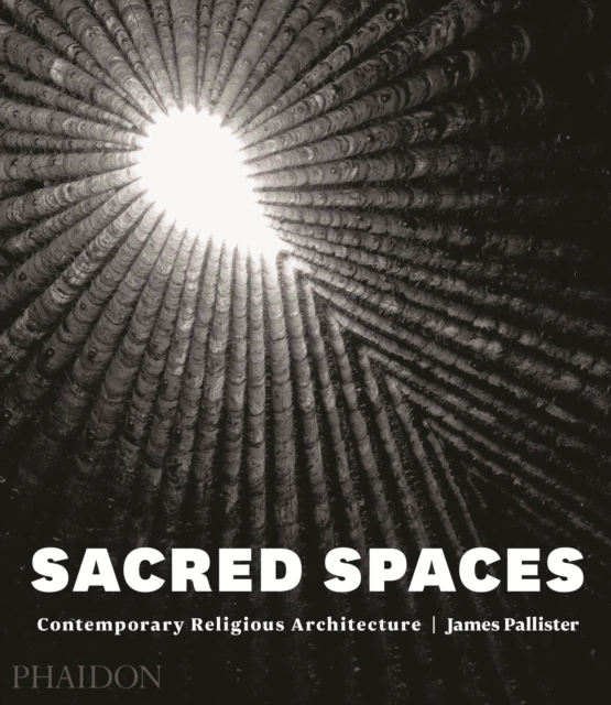 Sacred Spaces : Contemporary Religious Architecture, Hardback Book