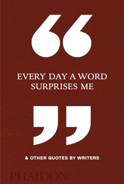 Every Day a Word Surprises Me & Other Quotes by Writers, Hardback Book