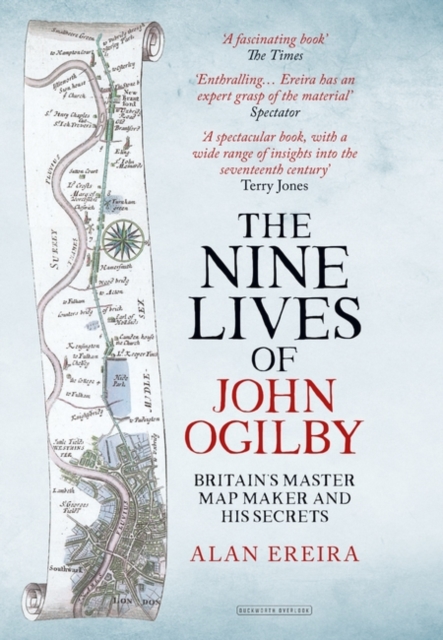 The Nine Lives of John Ogilby : Britain's Master Map Maker and His Secrets, Paperback / softback Book
