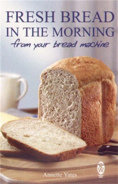 Fresh Bread in the Morning (From Your Bread Machine), Paperback / softback Book