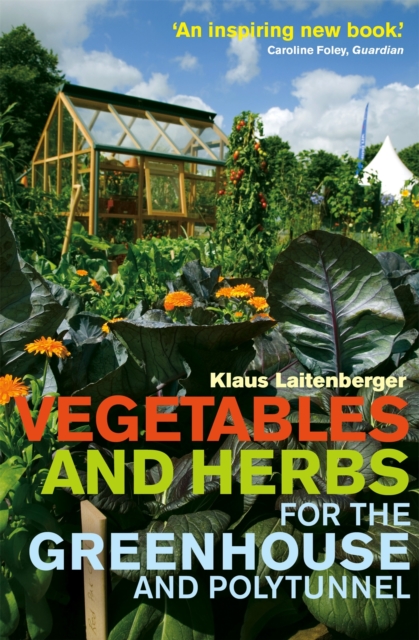 Vegetables and Herbs for the Greenhouse and Polytunnel, Paperback / softback Book