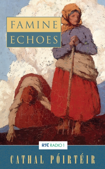 Famine Echoes - Folk Memories of the Great Irish Famine, EPUB eBook