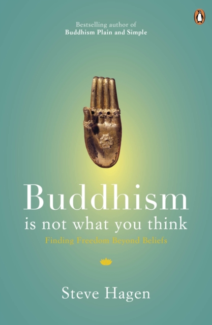 Buddhism is Not What You Think : Finding Freedom Beyond Beliefs, Paperback / softback Book