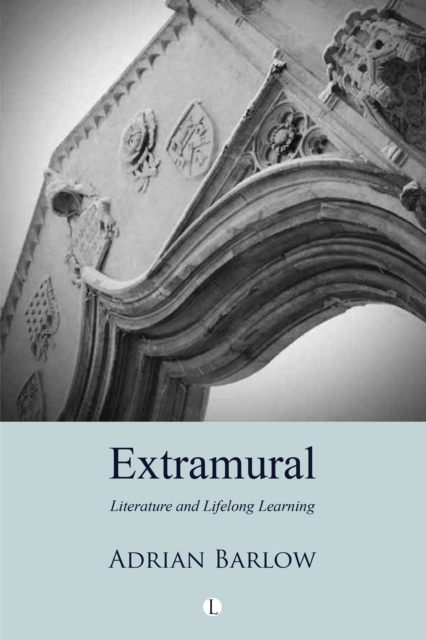 Extramural : Literature and Lifelong Learning, PDF eBook