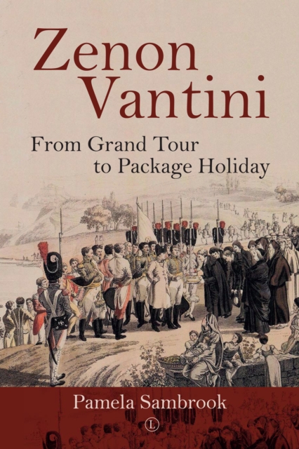 Zenon Vantini : From Grand Tour to Package Holiday, PDF eBook