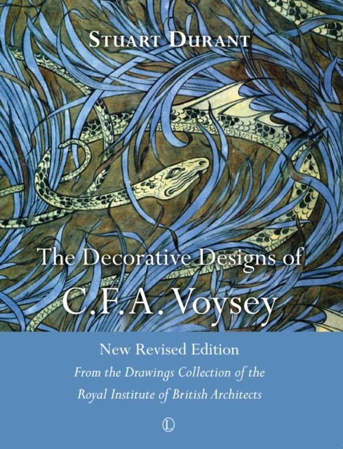 The Decorative Designs of C.F.A. Voysey : New Revised Edition: From the Drawings Collection of the Royal Institute of British Architects, Paperback / softback Book